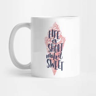 Life is short make it sweet, Motivational T-shirt Mug